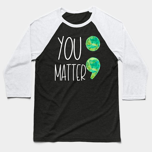 Mental Health Awereness You Matter Semi Colon Baseball T-Shirt by DANPUBLIC